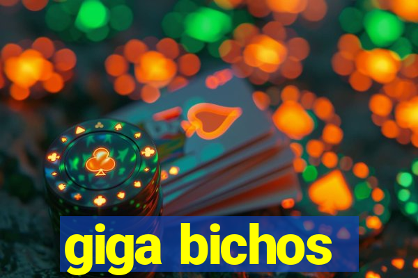 giga bichos